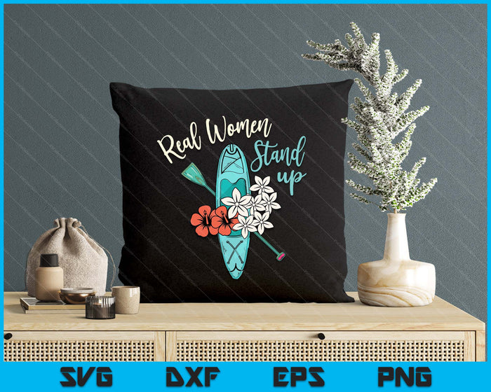 Stand Up Paddling Real Women Stand Up SUP Paddl SVG PNG Digital Printable Files