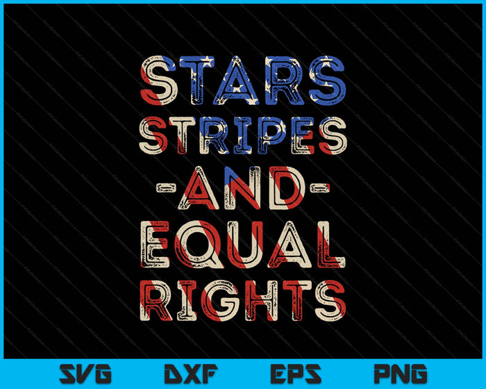 Stars Stripes And Equal Rights. 4th Of July. American Flag SVG PNG Digital Printable Files