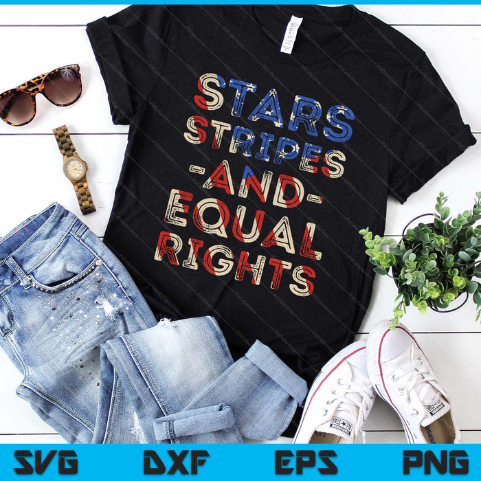 Stars Stripes And Equal Rights. 4th Of July. American Flag SVG PNG Digital Printable Files