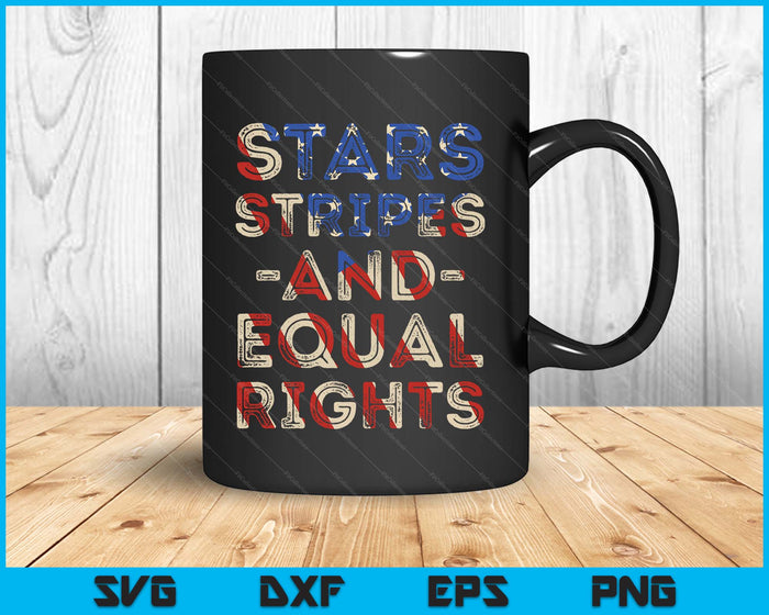 Stars Stripes And Equal Rights. 4th Of July. American Flag SVG PNG Digital Printable Files