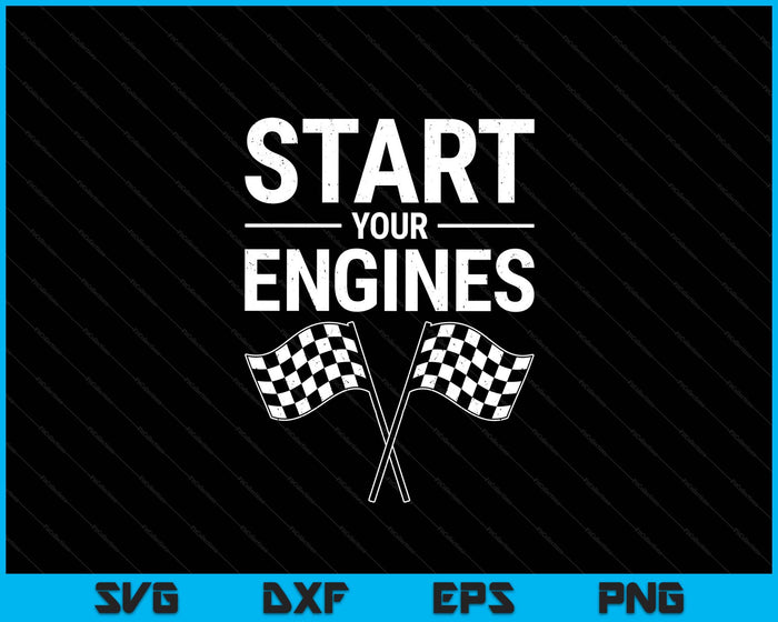 Start Your Engines Shirt Checkered Flag Men Women Racing Day SVG PNG Digital Printable Files
