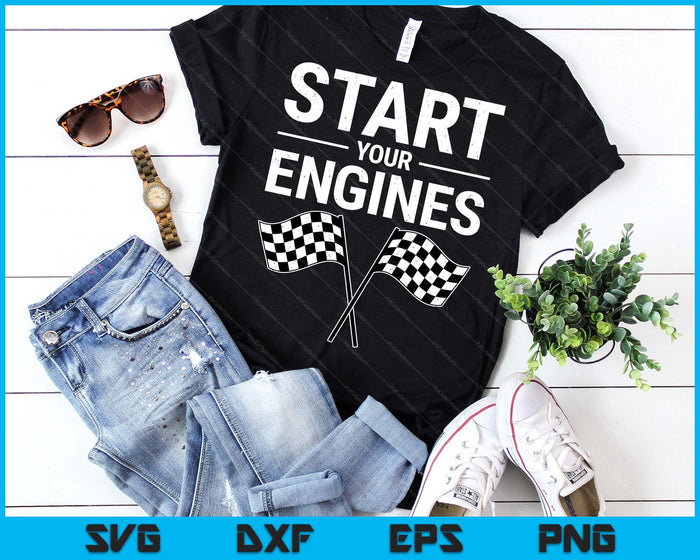 Start Your Engines Shirt Checkered Flag Men Women Racing Day SVG PNG Digital Printable Files