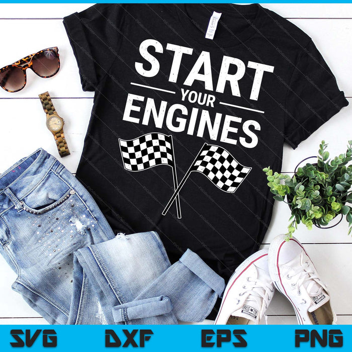 Start Your Engines Shirt Checkered Flag Men Women Racing Day SVG PNG Digital Printable Files