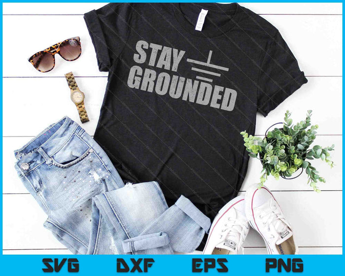 Stay Grounded Electrical Engineering Joke SVG PNG Cutting Printable Files