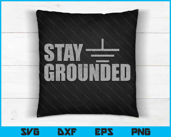 Stay Grounded Electrical Engineering Joke SVG PNG Cutting Printable Files
