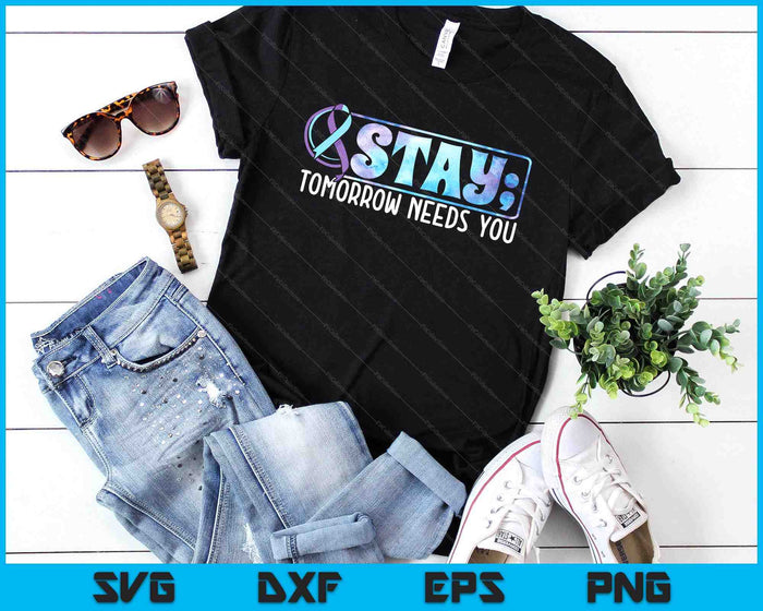 Stay Tomorrow Needs You Semicolon Suicide Prevention SVG PNG Digital Printable Files