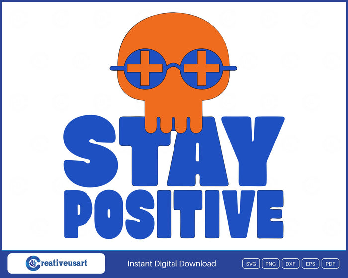 Stay Positive Skull Funny Halloween Skeleton SVG - Stay Positive skull design