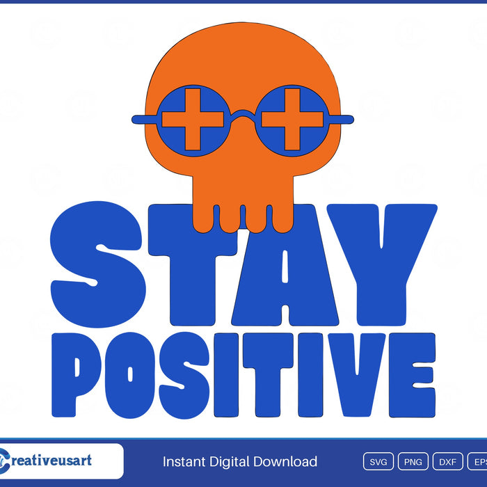 Stay Positive Skull Funny Halloween Skeleton SVG - Stay Positive skull design