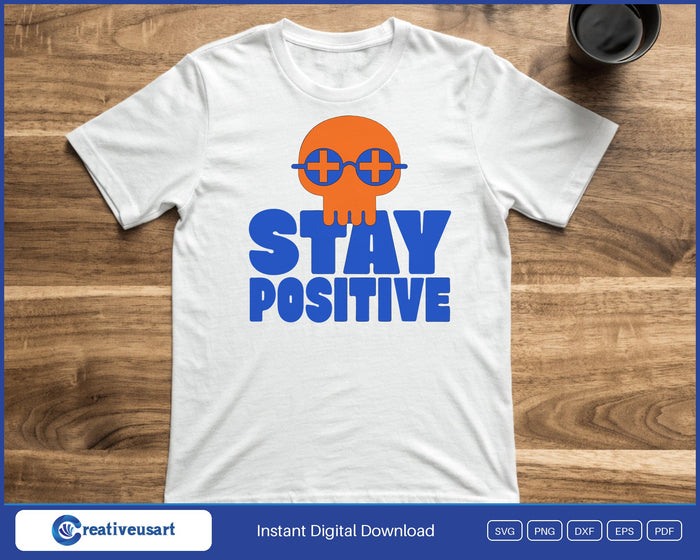 Stay Positive skull SVG design shown on a t-shirt