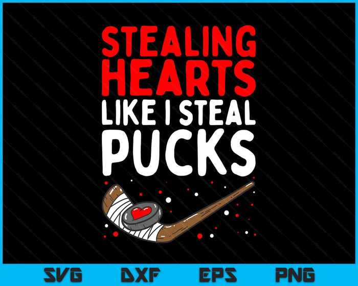 Stealing Heart Like I Steal Pucks Valentine's Day Hockey SVG PNG Digital Cutting Files