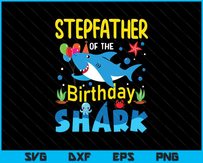 Stepfather Birthday Kids Shark Party Matching Family SVG PNG Digital Printable Files