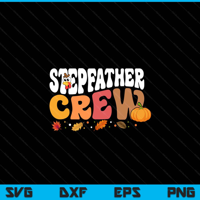 Stepfather crew Thanksgiving family matching turkey day fall SVG cut file