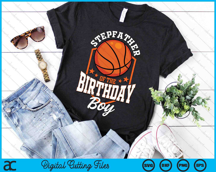 Stepfather Of The Birthday Boy Basketball Theme Bday Party SVG PNG Digital Cutting File