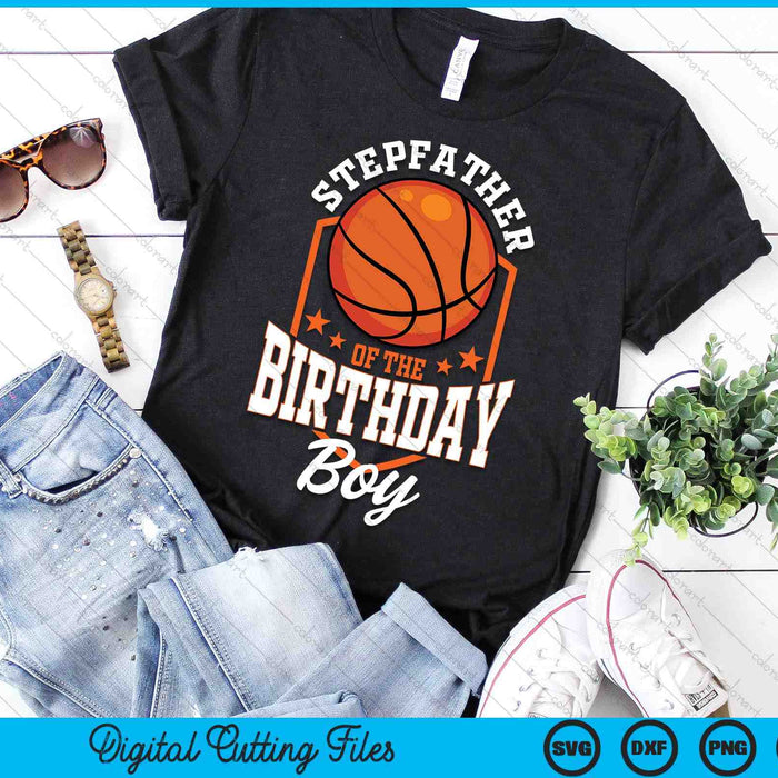 Stepfather Of The Birthday Boy Basketball Theme Bday Party SVG PNG Digital Cutting File