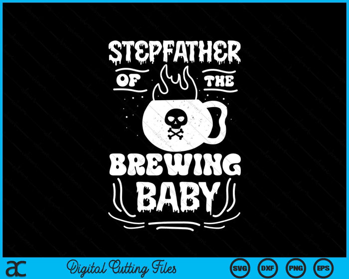 Stepfather Of The Brewing Baby Halloween Pregnancy Announcement SVG PNG Digital Cutting File