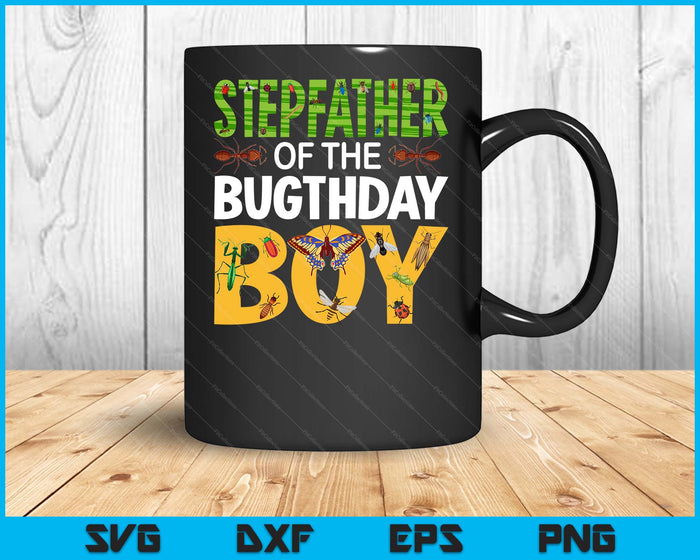 Stepfather Of The Bugthday Boy Birthday Party Insects SVG PNG Digital Cutting Files