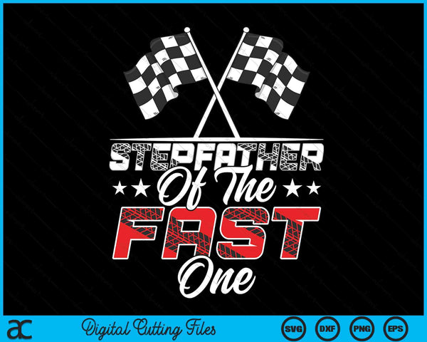 Stepfather of the fast one first birthday racing car family SVG cut file