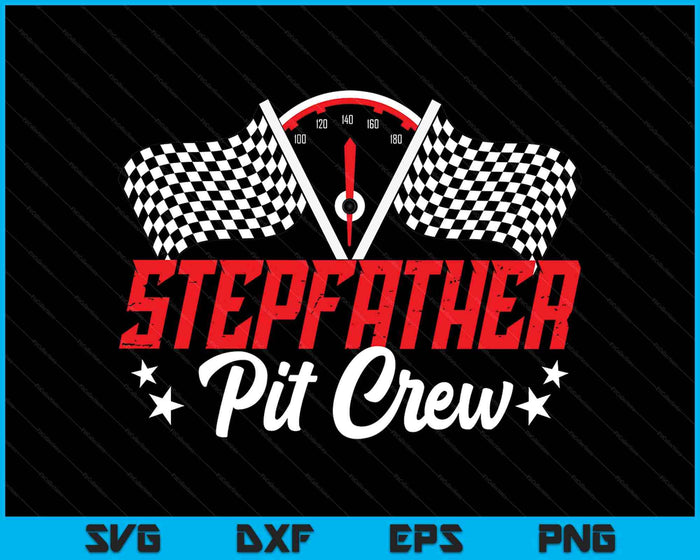 Stepfather Pit Crew Birthday Party Race Car Lover Racing Family SVG PNG Digital Printable Files