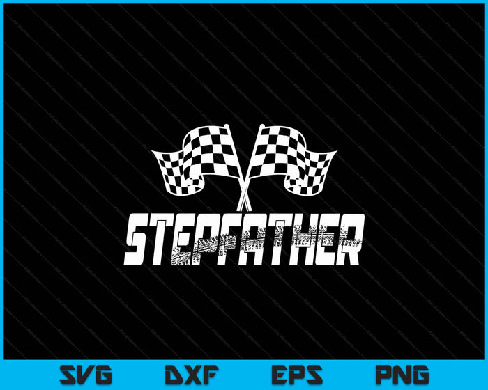 Stepfather Pit Crew Family Racing Birthday Race Car SVG PNG Digital Printable Files