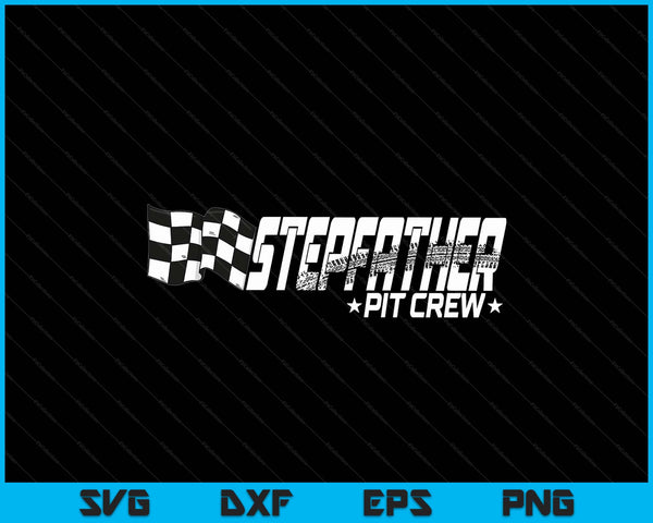 Stepfather pit crew race car birthday family racing SVG cut file