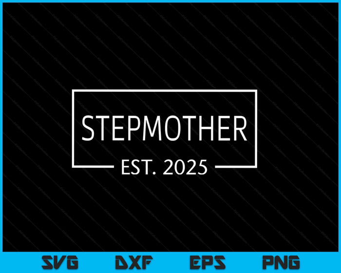 Stepmother Est 2025 Stepmother To Stepmother 2025 Pregnancy Announcement SVG PNG Digital Printable Files