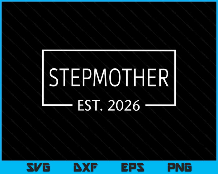 Stepmother Est 2026 Promoted To Stepmother 2026 Pregnancy Announcement SVG PNG Digital Printable Files