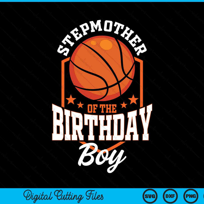 Stepmother of the birthday boy basketball theme bday party SVG cut file