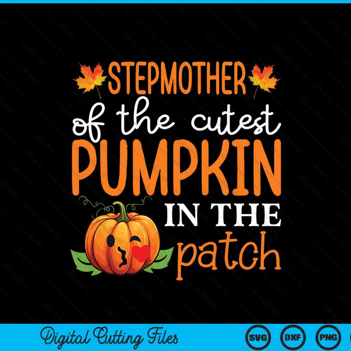 Stepmother of the cutest pumpkin in the patch Halloween SVG cut file