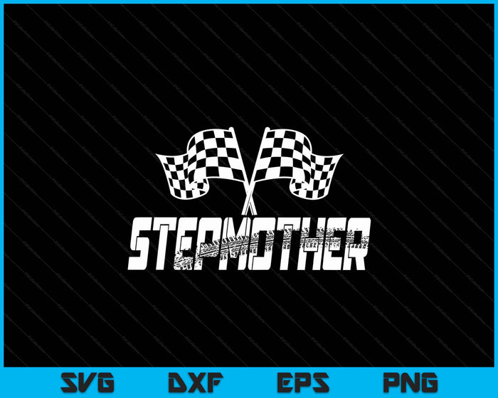 Stepmother Pit Crew Family Racing Birthday Race Car SVG PNG Digital Printable Files