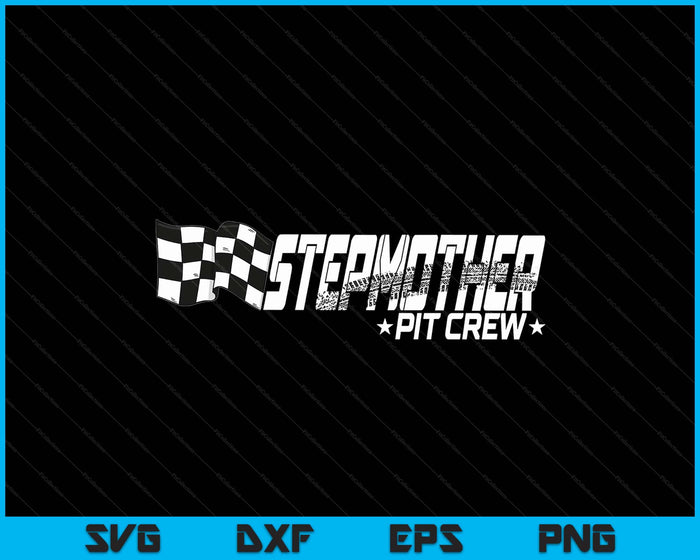 Stepmother Pit Crew Race Car Birthday Family Racing SVG PNG Digital Printable Files