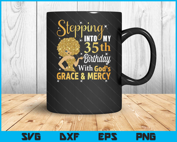 Stepping Into My 35th Birthday With God's Grace And Mercy SVG PNG Digital Printable Files