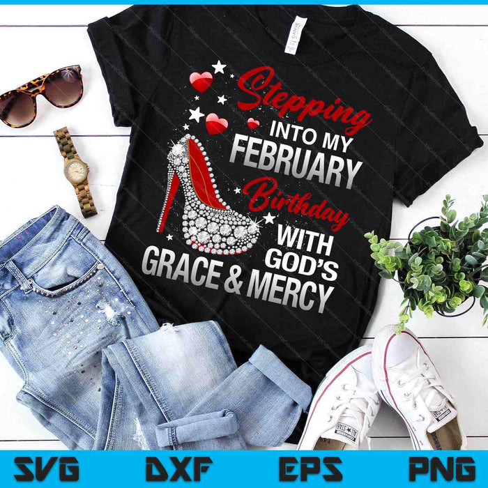 Stepping Into My January Birthday With Gods Grace And Mercy SVG PNG Digital Cutting Files