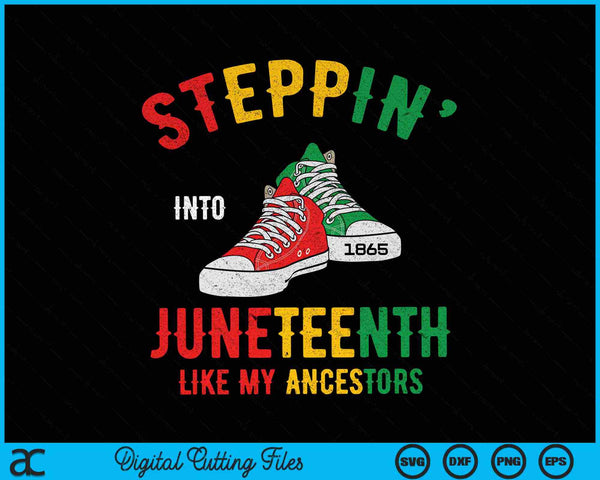 Stepping into Juneteenth Like My Ancestors SVG PNG Digital Cutting Files
