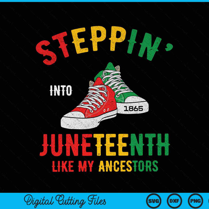 Stepping into Juneteenth Like My Ancestors SVG PNG Digital Cutting Files
