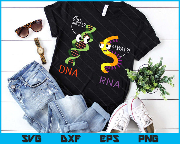 Still Single Dna Always Rna Funny Science Biology Teacher SVG PNG Digital Printable Files