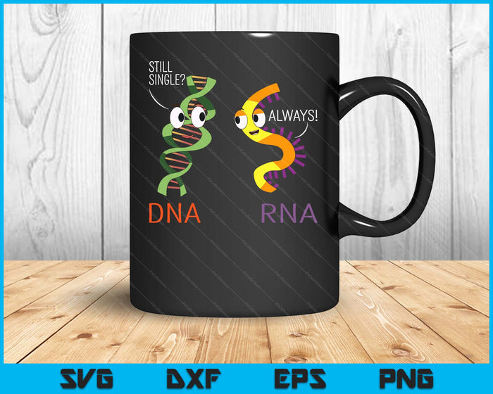 Still Single Dna Always Rna Funny Science Biology Teacher SVG PNG Digital Printable Files