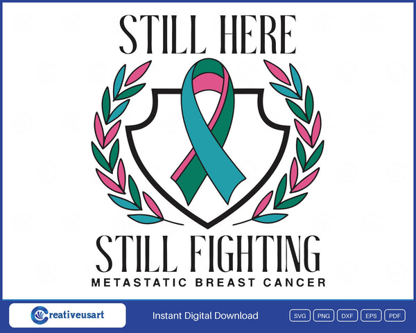 Still Here Still Fighting Metastatic Breast Cancer SVG design on a white background