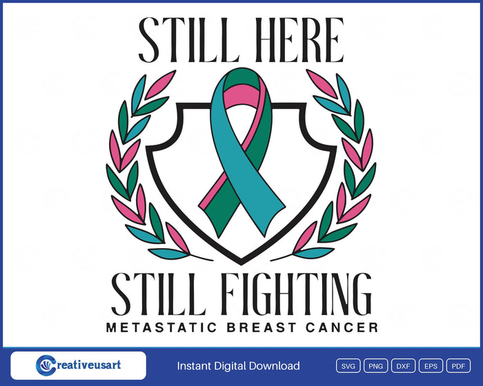 Still Here Still Fighting Metastatic Breast Cancer SVG design on a white background