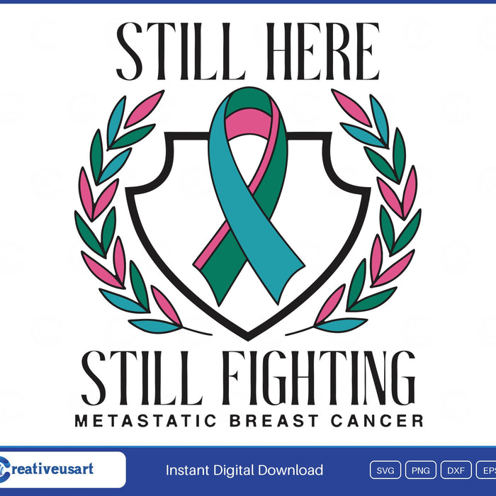 Still Here Still Fighting Metastatic Breast Cancer SVG design on a white background