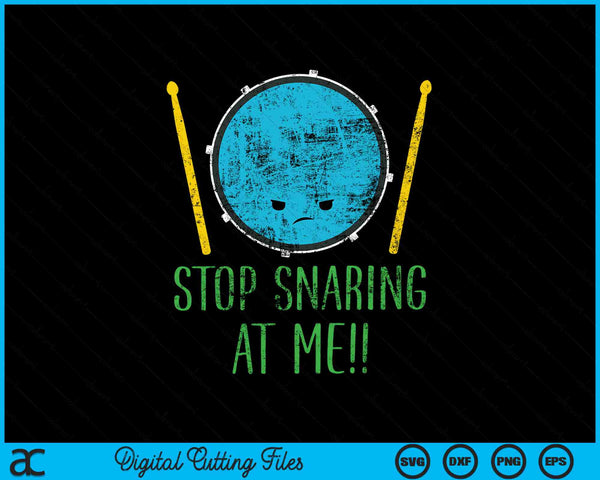 Stop Snaring At Me Funny Drumming SVG PNG Digital Cutting Files