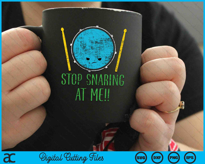 Stop Snaring At Me Funny Drumming SVG PNG Digital Cutting Files