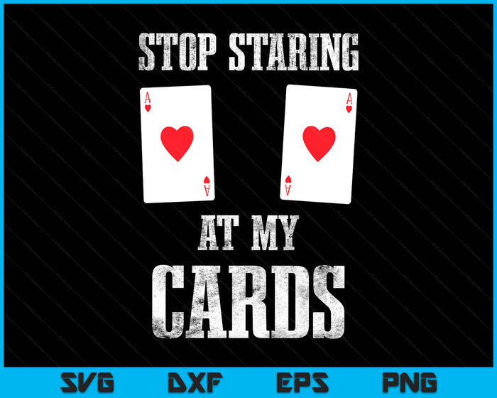 Stop Staring At My Cards Funny Woman Poker Player SVG PNG Digital Printable Files