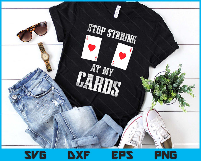 Stop Staring At My Cards Funny Woman Poker Player SVG PNG Digital Printable Files