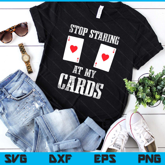 Stop Staring At My Cards Funny Woman Poker Player SVG PNG Digital Printable Files