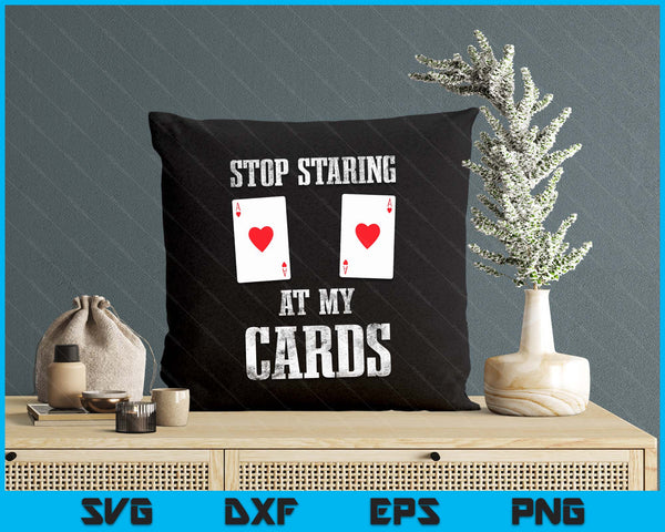 Stop Staring At My Cards Funny Woman Poker Player SVG PNG Digital Printable Files