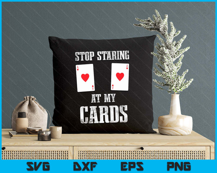 Stop Staring At My Cards Funny Woman Poker Player SVG PNG Digital Printable Files