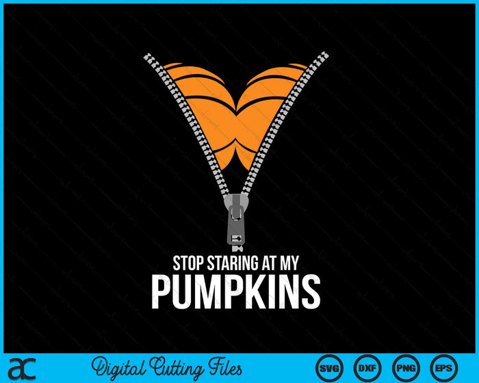 Stop Staring At My Pumpkins SVG PNG Digital Cutting Files