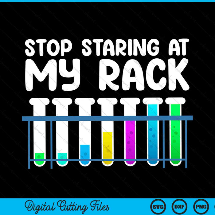 Stop staring at my rack science lab tech SVG cut file