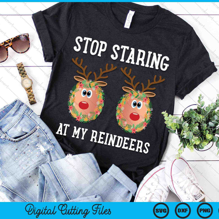 Stop met staren naar mijn rendieren borsten Ugly Gag Christmas SVG PNG digitale snijbestanden