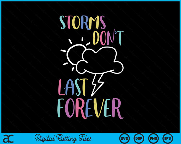 Storms Don't Last Forever Mental Health Awareness Rainbow Quote SVG PNG Digital Cutting Files
